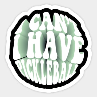 Cool Pickleball Coach With Saying I Can't I Have Pickleball Sticker